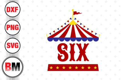 Six Birthday Circus SVG, PNG, DXF Files