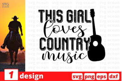 This girl loves country music SVG Cut File