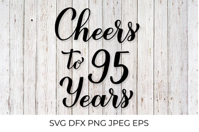 Cheers to 95 Years SVG. 95th Birthday, Anniversary calligraphy letteri