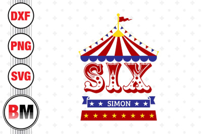 Six Birthday Circus SVG, PNG, DXF Files