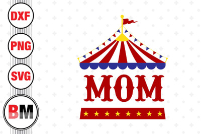 Mom Birthday Circus SVG, PNG, DXF Files