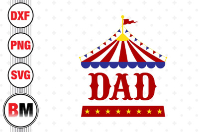Dad Birthday Circus SVG, PNG, DXF Files