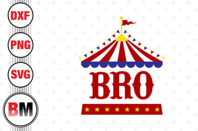 Bro Birthday Circus SVG, PNG, DXF Files