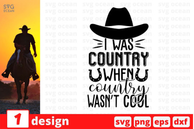 I was country when country wasnt cool SVG Cut File