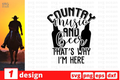 Country music and beer thats why Im here SVG Cut File