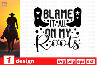 Blame it all on my roots SVG Cut File