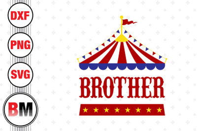 Brother Birthday Circus SVG, PNG, DXF Files