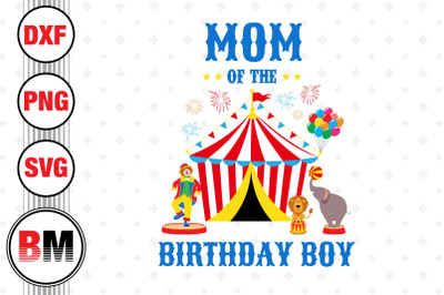 Mom of the Birthday Boy Circus SVG, PNG, DXF Files