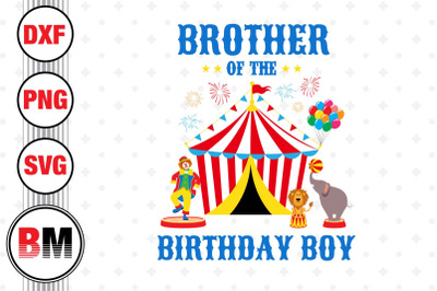 Brother of the Birthday Boy Circus SVG, PNG, DXF Files