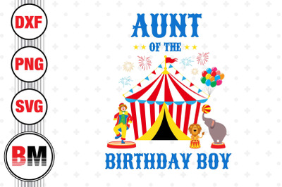 Aunt of the Birthday Boy Circus SVG, PNG, DXF Files