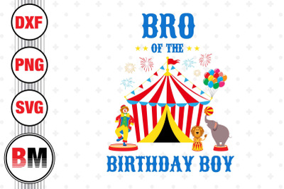 Bro of the Birthday Boy Circus SVG, PNG, DXF Files