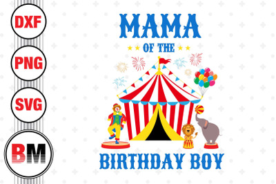 Mama of the Birthday Boy Circus SVG, PNG, DXF Files