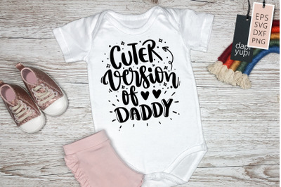 Cuter Version Of Daddy SVG Baby Quotes