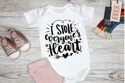 I Stole Everyones Heart SVG Baby Quotes