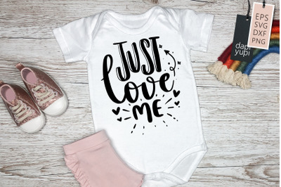 Just Love Me SVG Baby Quotes