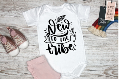 New To The Tribe SVG Baby Quotes