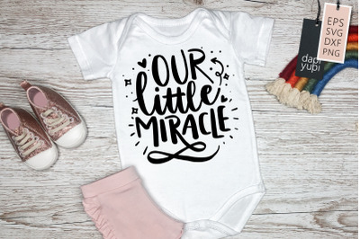 Our Little Miracle SVg Baby Quotes