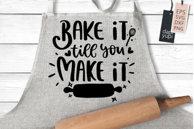 Bake It Till You Make It SVG Baking Quotes