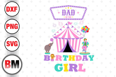 Dad of the Birthday Girl Circus SVG, PNG, DXF Files