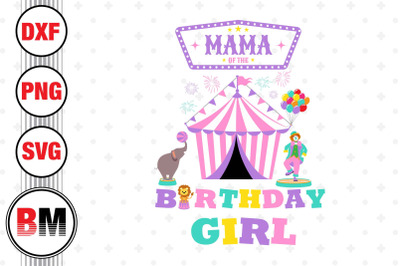 Mama of the Birthday Girl Circus SVG, PNG, DXF Files