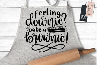 Feeling Downie Bake A Brownie SVG Baking Quotes