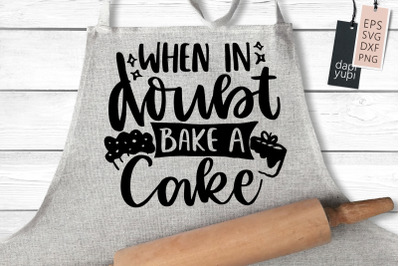 When In Doubt Bake A Cake SVG Baking Quotes