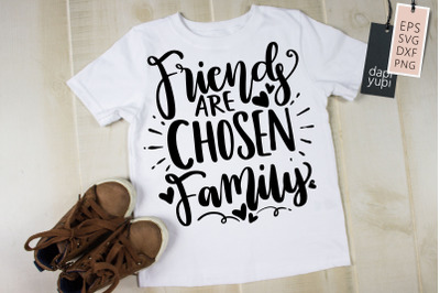 Friends Are Chosen Family SVG Bestfriend Quotes