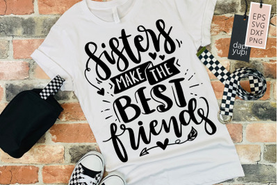 Sisters Make The Best Friends SVG Bestfriend Quotes