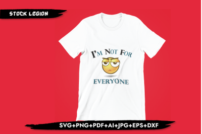 I&#039;m Not For Everyome SVG
