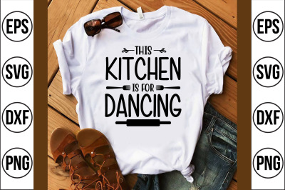 this kitchen is for dancing svg cut file