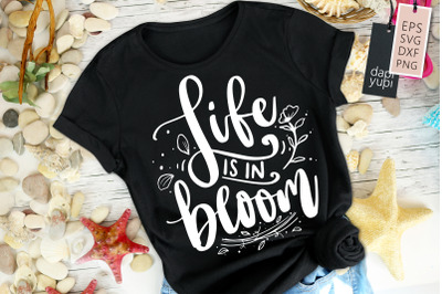 Life Is In Bloom SVG Blooming Quotes