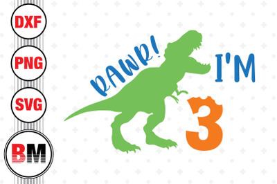 Rawr I&#039;m Three Birthday Saurus SVG, PNG, DXF Files