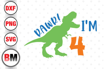 Rawr I&#039;m Four Birthday Saurus SVG, PNG, DXF Files