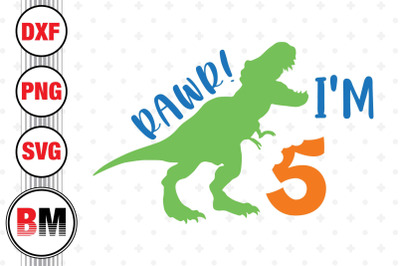 Rawr I&#039;m Five Birthday Saurus SVG, PNG, DXF Files