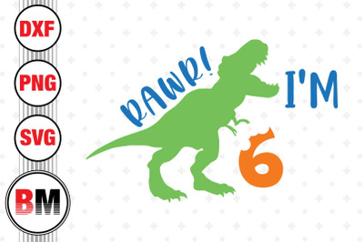 Rawr I&#039;m Six Birthday Sauru SVG, PNG, DXF Files