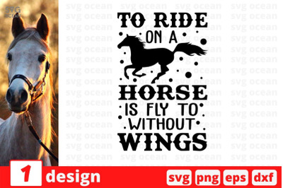 To ride on a horse is fly to without wings SVG Cut File