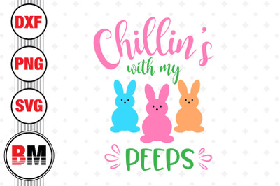 Chillin&#039;s With My Peeps SVG, PNG, DXF Files