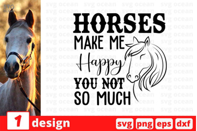 Horses make me happy you not so much SVG Cut File