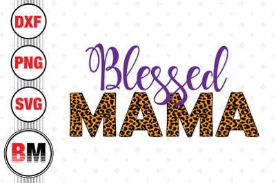 Blessed Mama Leopard SVG, PNG, DXF Files