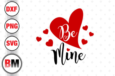 Be Mine SVG&2C; PNG&2C; DXF Files