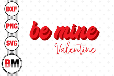 Be Mine Valentine SVG&2C; PNG&2C; DXF Files