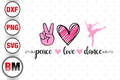 Peace Love Dance SVG&2C; PNG&2C; DXF Files