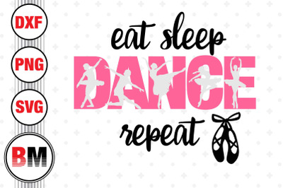 Eat Sleep Dance SVG, PNG, DXF Files