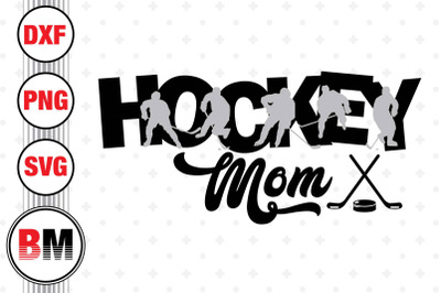 Hockey Mom SVG, PNG, DXF Files