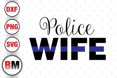 Police Wife SVG&2C; PNG&2C; DXF Files