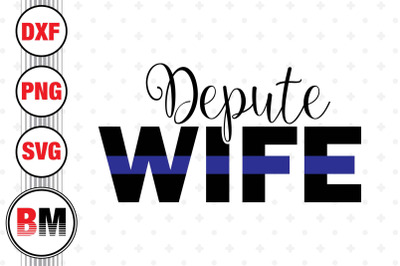 Depute Police Wife SVG&2C; PNG&2C; DXF Files