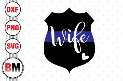 Police Wife SVG, PNG, DXF Files