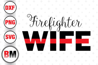 Firefighter Wife SVG&2C; PNG&2C; DXF Files