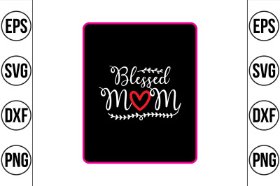 BLESSED MOM svg cut file