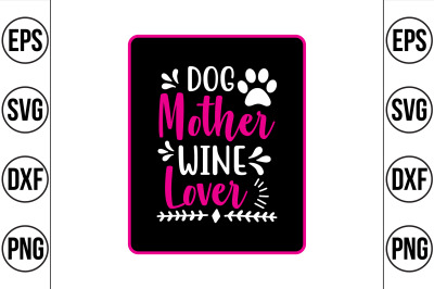 dog mother wine lover svg cut file